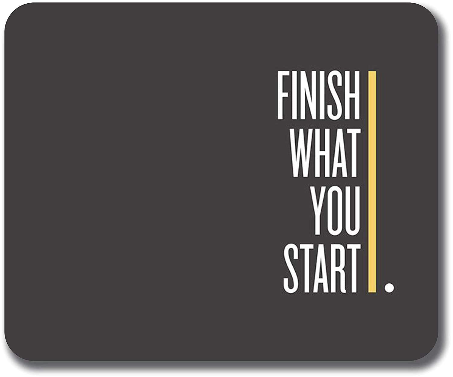 Non-Slip Finish What You Start, Motivational Quotes A28 Printed Mouse Pad